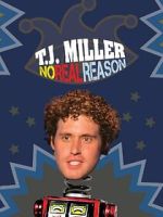 Watch T.J. Miller: No Real Reason Gomovies123