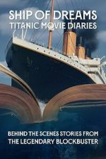 Watch Ship of Dreams: Titanic Movie Diaries Gomovies123