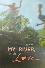 Watch From My River, with Love Gomovies123