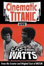 Watch Cinematic Titanic: East Meets Watts Gomovies123
