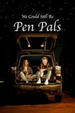 Watch We Could Still Be Pen Pals Gomovies123