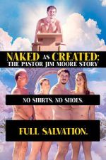 Watch Naked as Created: The Pastor Jim Moore Story Gomovies123