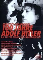 Watch 100 Jahre Adolf Hitler - Die letzte Stunde im Führerbunker Gomovies123