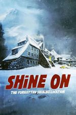 Watch Shine On: The Forgotten Shining Location Gomovies123