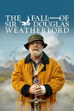 Watch The Fall of Sir Douglas Weatherford Gomovies123