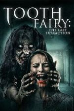 Watch Tooth Fairy: The Last Extraction Gomovies123