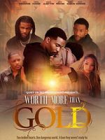 Watch Worth More Than Gold Gomovies123