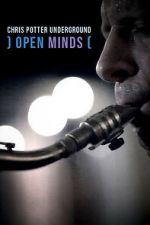 Watch Open Minds: Chris Potter Underground Gomovies123