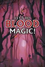 Watch Let\'s Do Blood Magic! Gomovies123