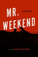 Watch Mr. Weekend Gomovies123