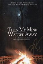 Watch Then My Mind Walked Away Gomovies123
