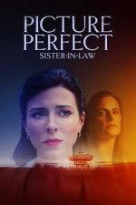 Watch Picture Perfect Sister-in-Law Gomovies123