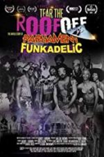 Watch Tear the Roof Off-The Untold Story of Parliament Funkadelic Gomovies123