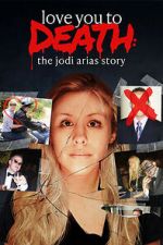 Watch Love You to Death: The Jodi Arias Story Gomovies123
