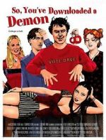 Watch So, You\'ve Downloaded a Demon Gomovies123