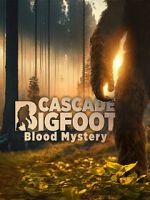 Watch Cascade Bigfoot Blood Mystery Gomovies123