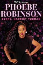 Watch Phoebe Robinson: Sorry, Harriet Tubman Gomovies123