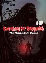 Watch Searching for Sasquatch 10: The Minnesota Roars Gomovies123