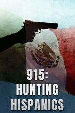 Watch 915: Hunting Hispanics Gomovies123