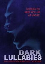 Watch Dark Lullabies: An Anthology by Michael Coulombe Gomovies123