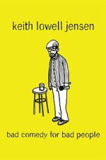 Watch Keith Lowell Jensen: Bad Comedy for Bad People Gomovies123