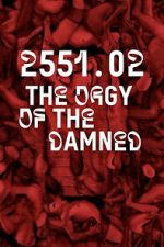 Watch 2551.02 – The Orgy of the Damned Gomovies123