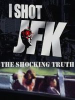 Watch I Shot JFK: The Shocking Truth Gomovies123