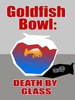 Watch Goldfish Bowl: Death by Glass Gomovies123