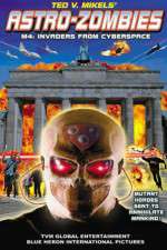 Watch Astro Zombies: M4 - Invaders from Cyberspace Gomovies123