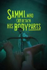 Watch Sammi, Who Can Detach His Body Parts Gomovies123