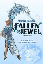 Watch Waxie Moon in Fallen Jewel Gomovies123