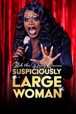 Watch Bob the Drag Queen Suspiciously Large Woman Gomovies123