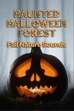 Watch Haunted Halloween Forest: Fall Nature Sounds Gomovies123