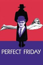 Watch Perfect Friday Gomovies123