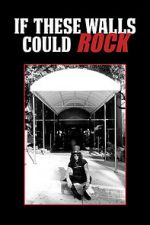 Watch If These Walls Could Rock Gomovies123