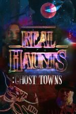 Watch Real Haunts: Ghost Towns Gomovies123