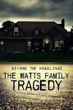 Watch Beyond the Headlines: The Watts Family Tragedy (TV Special 2020) Gomovies123