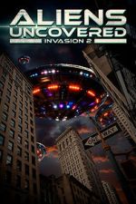 Watch Aliens Uncovered: Invasion 2 Gomovies123
