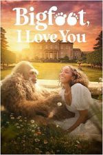 Watch Bigfoot I Love You Gomovies123
