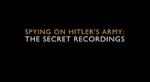 Watch Spying on Hitler\'s Army: The Secret Recordings Gomovies123