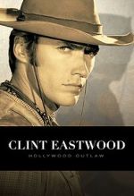Watch Clint Eastwood: Hollywood Outlaw (TV Special 2020) Gomovies123
