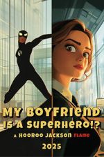 Watch My Boyfriend Is a Superhero Gomovies123