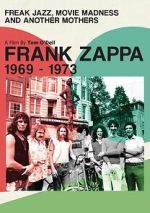 Watch Frank Zappa 1969-1973: Freak Jazz, Movie Madness and Another Mothers Gomovies123