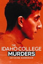 Watch The Idaho College Murders: Catching Kohberger Gomovies123