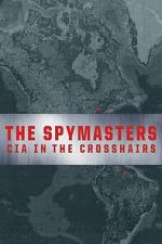 Watch The Spymasters: CIA in the Crosshairs Gomovies123