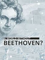 Watch A World Without Beethoven? (TV Special 2020) Gomovies123