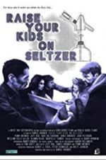 Watch Raise Your Kids on Seltzer Gomovies123