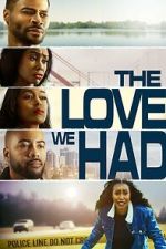 Watch The Love We Had Gomovies123