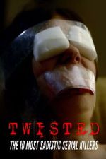 Watch Twisted: The 10 Most Sadistic Serial Killers Gomovies123