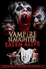 Watch Vampire Slaughter: Eaten Alive Gomovies123